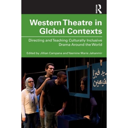 Western Theatre in Global Contexts: Directing and Teaching Culturally Inclusive Drama Around the World Paperback, Routledge, English, 9780367204976