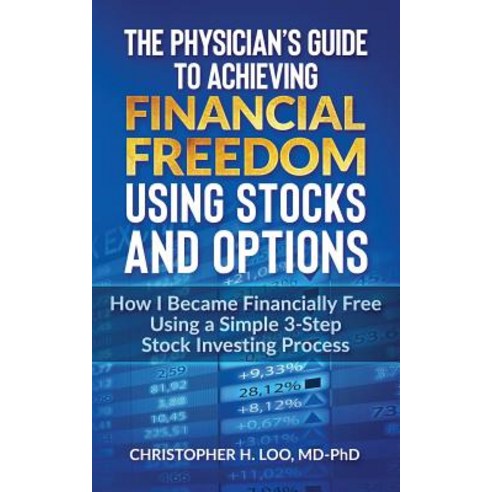 (영문도서) The Physicians Guide to Achieving Financial Freedom Using Stocks & Options: How I Became Fina... Paperback, Independently Published, English, 9781091294721