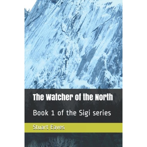 The Watcher of the North: Book 1 of the Sigi series Paperback, Independently Published