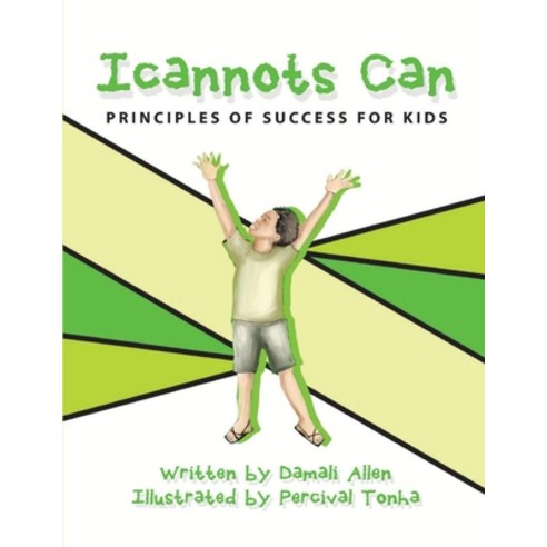 (영문도서) Icannots Can: Principles of Success for Kids Paperback, Lulu.com, English, 9781304751430