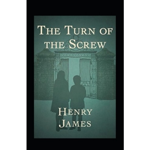 (영문도서) The Turn of the Screw Annotated Paperback, Independently Published, English, 9798463690722