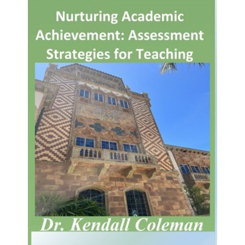 (영문도서) Nurturing Academic Achievement: Assessment Strategies for Teaching Paperback, Independently Published, English, 9798852304872