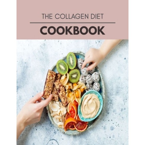 The Collagen Diet Cookbook: The Ultimate Guidebook Ketogenic Diet Lifestyle for Seniors Reset Their ... Paperback, Independently Published, English, 9798594789401