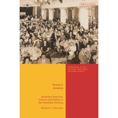(영문도서) Ararat in America: Armenian-American Culture and Politics in the Twentieth Century Hardcover, I. B. Tauris & Company, English, 9780755648818