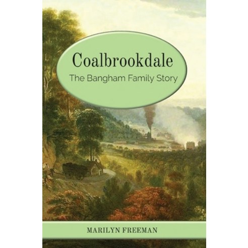 (영문도서) Coalbrookdale: The Bangham Family Story Hardcover, Spellbrooktales, English, 9781838426095