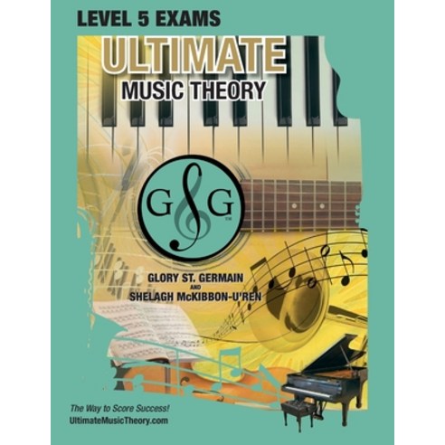 (영문도서) LEVEL 5 Music Theory Exams Workbook - Ultimate Music Theory Supplemental Exam Series: LEVEL 5... Paperback, Ultimate Music Theory Ltd., English, 9781990358111