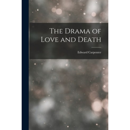 (영문도서) The Drama of Love and Death Paperback, Legare Street Press, English, 9781015614406