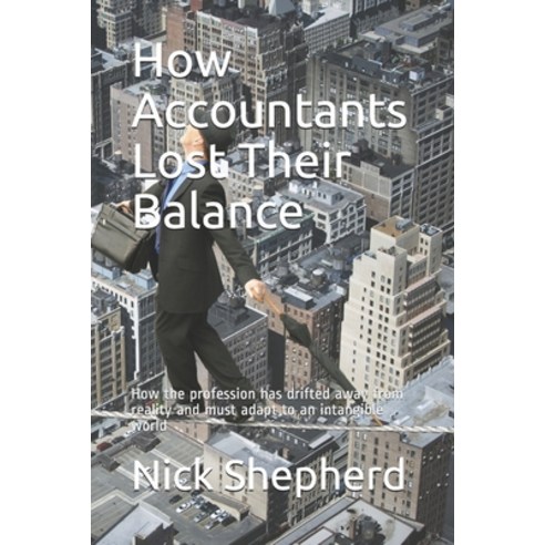 How Accountants Lost Their Balance: How the profession has drifted away ...