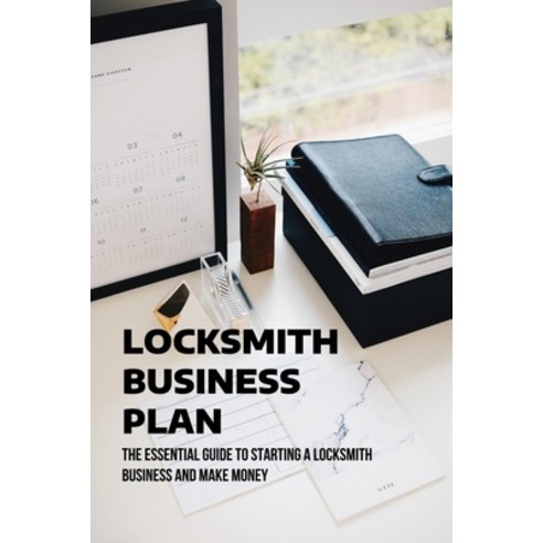 (영문도서) Locksmith Business Plan: The Essential Guide To Starting A Locksmith Business And Make Money:... Paperback, Independently Published, English, 9798517399502