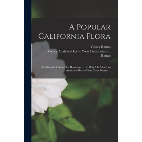 (영문도서) A Popular California Flora: or Manual of Botany for Beginners ...: to Which is Added an Anal... Paperback, Legare Street Press, English, 9781015171046