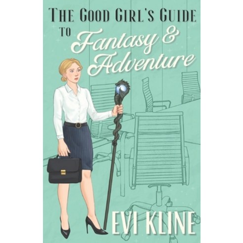 The Good Girl''s Guide to Fantasy and Adventure Paperback, Evi Kline, English, 9781735520407