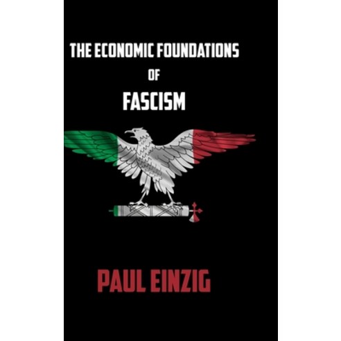 (영문도서) The Economic Foundations of Fascism Hardcover, Lulu.com, English, 9781716128363