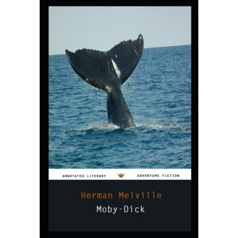 Moby-Dick By Herman Melville Annotated Novel Paperback, Independently Published, English, 9798735974505