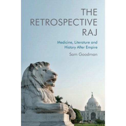 (영문도서) The Retrospective Raj: Medicine Literature and History After Empire Paperback, Edinburgh University Press, English, 9781474448758