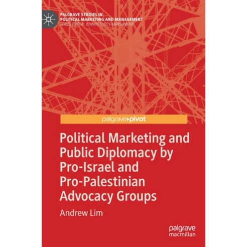 (영문도서) Political Marketing and Public Diplomacy by Pro-Israel and Pro-Palestinian Advocacy Groups Hardcover, Palgrave MacMillan, English, 9783031153310
