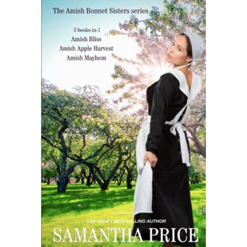 The Amish Bonnet Sisters series: 3 Books-in-1: Amish Bliss: Amish Apple Harvest: Amish Mayhem: Amish... Paperback, Independently Published