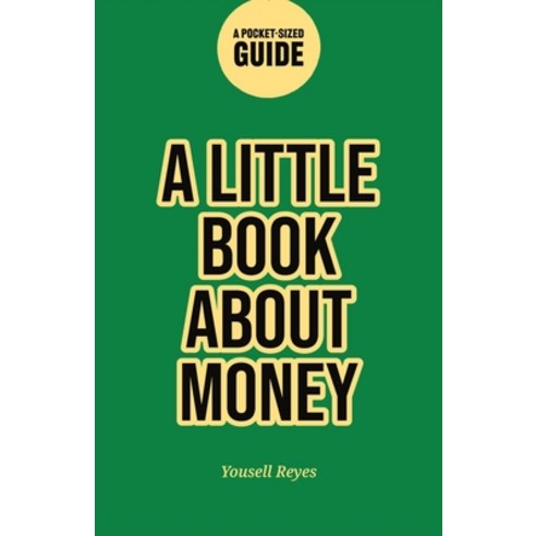 (영문도서) A Little Book About Money: A Pocket-Size Guide to Personal Finance Paperback, Independently Published, English, 9798375836492