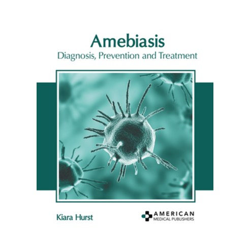 (영문도서) Amebiasis: Diagnosis Prevention and Treatment Hardcover, American Medical Publishers, English, 9781639278671