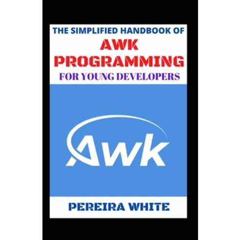 (영문도서) The Simplified Handbook Of Awk Programming For Young Developers ...