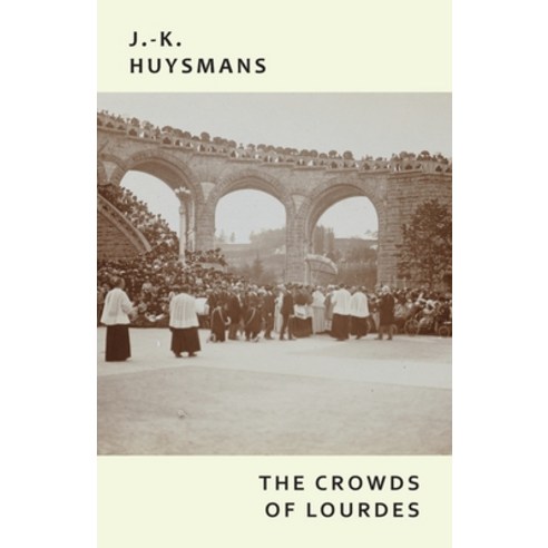 (영문도서) The Crowds of Lourdes Paperback, Snuggly Books, English, 9781645250333