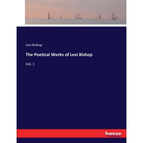 (영문도서) The Poetical Works of Levi Bishop: Vol. 1 Paperback, Hansebooks, English, 9783337427566