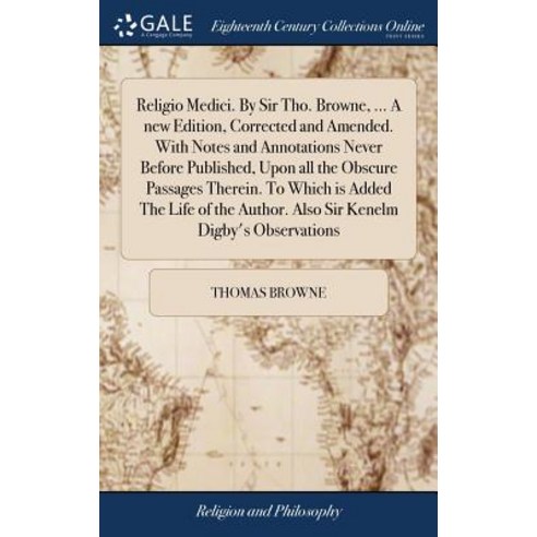 (영문도서) Religio Medici. By Sir Tho. Browne ... A new Edition Corrected and Amended. With Notes and ... Hardcover, Gale Ecco, Print Editions, English, 9781379348597