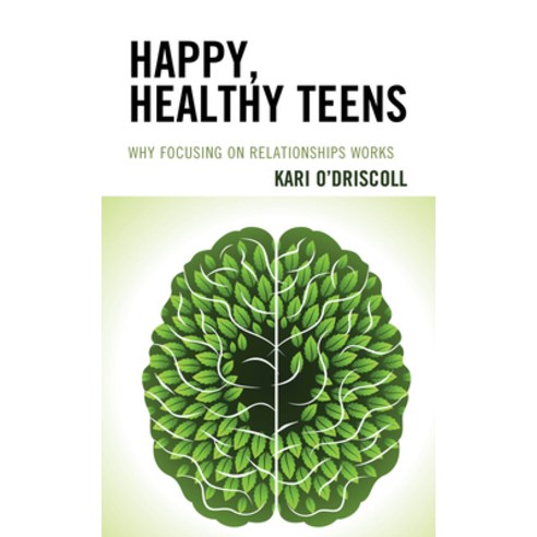 (영문도서) Happy Healthy Teens: Why Focusing on Relationships Works Hardcover, Rowman & Littlefield Publis..., English, 9781475863796