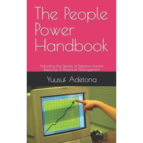 (영문도서) The People Power Handbook: Unlocking the Secrets of Effective Human Resources & Personnel Man... Paperback, Independently Published, English, 9798399557687