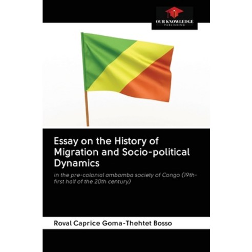 (영문도서) Essay on the History of Migration and Socio-political Dynamics Paperback, Our Knowledge Publishing, English, 9786203124576