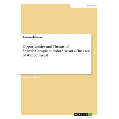 Opportunities and Threats of Shariah-Compliant Robo Advisory. The Case of Wahed Invest Paperback, Grin Verlag