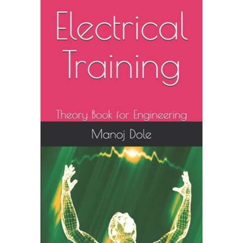 Electrical Training: Theory Book for Engineering Paperback, Independently Published, English, 9798725651782