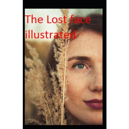 Lost Face: Illustrated Edition Paperback, Independently Published, English, 9798731009591