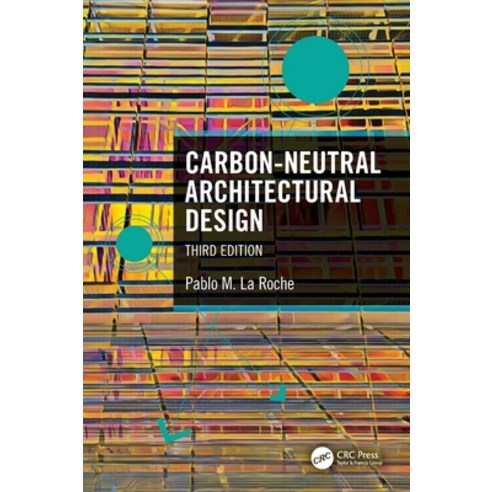 (영문도서) Carbon-Neutral Architectural Design Hardcover, CRC Press, English, 9780367857394