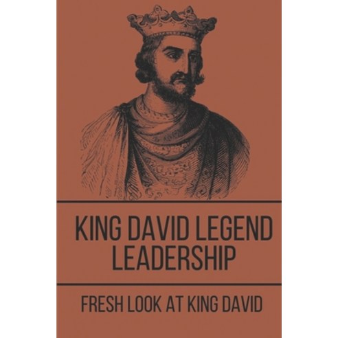 (영문도서) King David Legend Leadership: Fresh Look At King David: Life Of King David Book Paperback, Independently Published, English, 9798534101218