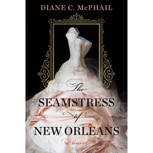 (영문도서) The Seamstress of New Orleans: A Fascinating Novel of Southern Historical Fiction Paperback, John Scognamiglio Book, English, 9781496738165