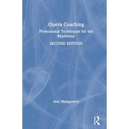 Opera Coaching: Professional Techniques for the Répétiteur Hardcover, Routledge