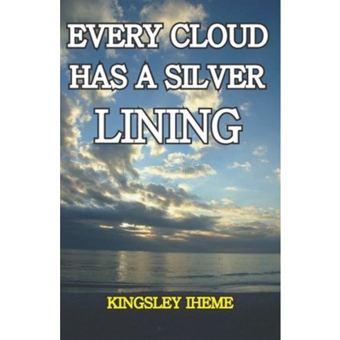Every Cloud Has A Silver Lining Paperback, Independently Published, English, 9798581928752