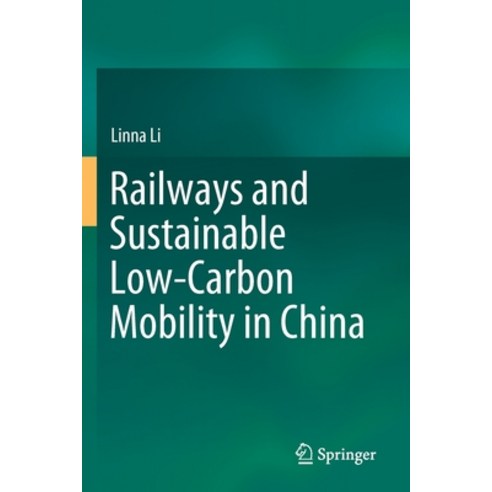 (영문도서) Railways and Sustainable Low-Carbon Mobility in China Paperback, Springer, English, 9789811590832