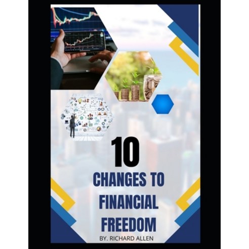 (영문도서) 10 Changes to Financial Freedom Paperback, Independently Published, English, 9798374257861
