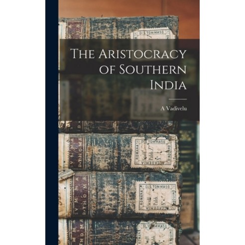 (영문도서) The Aristocracy of Southern India Hardcover, Legare Street Press, English, 9781016442077