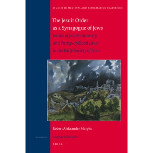 (영문도서) The Jesuit Order as a Synagogue of Jews: Jesuits of Jewish Ancestry and Purity-Of-Blood Laws ... Hardcover, Brill, English, 9789004179813