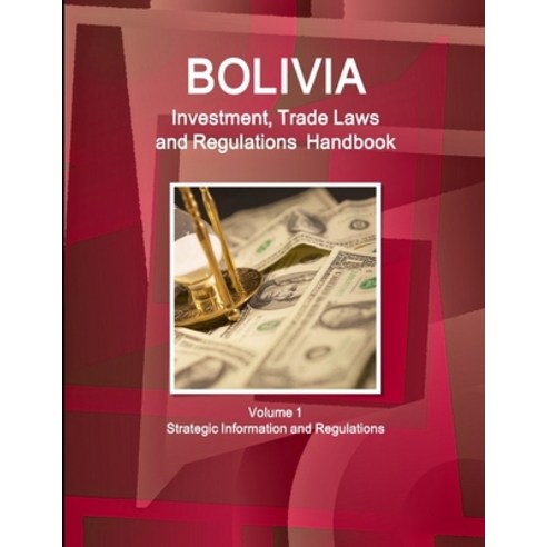(영문도서) Bolivia Investment Trade Laws and Regulations Handbook Volume 1 Strategic Information and Re... Paperback, IBP USA, English, 9781433075520