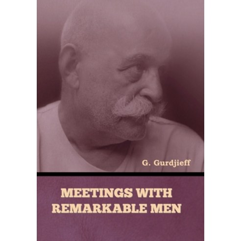 (영문도서) Meetings with Remarkable Men Hardcover, Bibliotech Press, English, 9798888300749