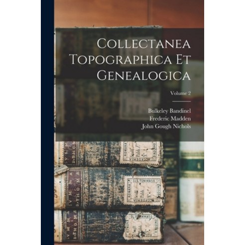 (영문도서) Collectanea Topographica Et Genealogica; Volume 2 Paperback, Legare Street Press, English, 9781017000801