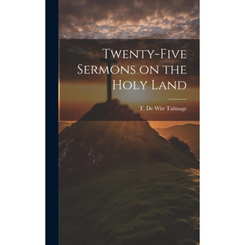 (영문도서) Twenty-five Sermons on the Holy Land Hardcover, Legare Street Press, English, 9781020497377