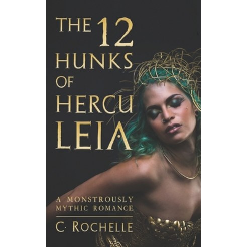 (영문도서) The 12 Hunks of Herculeia: A Monstrously Mythic Romance Part 1 Paperback, Independently Published, English, 9798824796643