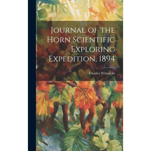 (영문도서) Journal of the Horn Scientific Exploring Expedition 1894 Hardcover, Legare Street Press, English, 9781020666957