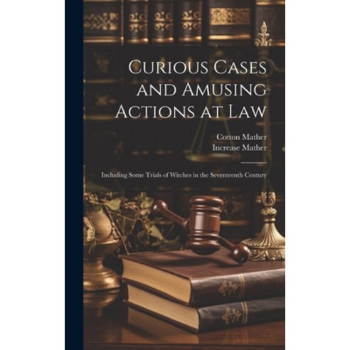 (영문도서) Curious Cases and Amusing Actions at Law [microform]: Including Some Trials of Witches in the... Hardcover, Legare Street Press, English, 9781020522130