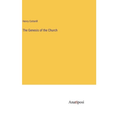 (영문도서) The Genesis of the Church Hardcover, Anatiposi Verlag, English, 9783382143374