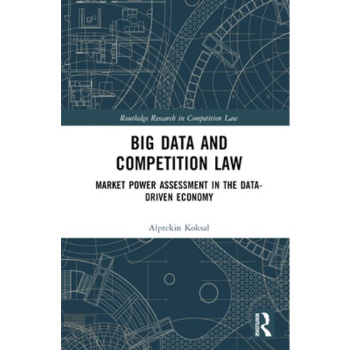 (영문도서) Big Data and Competition Law: Market Power Assessment in the Data-Driven Economy Hardcover, Routledge, English, 9781032601434